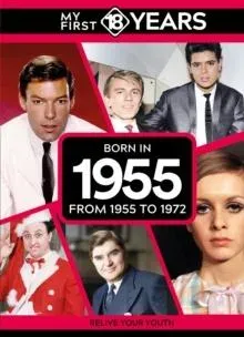 My First 18 Years - Born in 1955