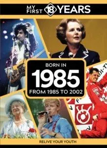 My First 18 Years - Born in 1985