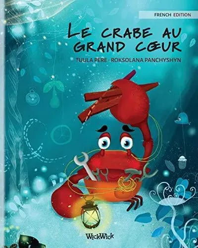 Le crabe au grand cœur (French Edition of "The Caring Crab")