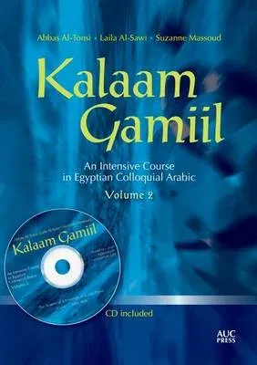 Kalaam Gamiil, Volume 2 : An Intensive Course in Egyptian Colloquial Arabic