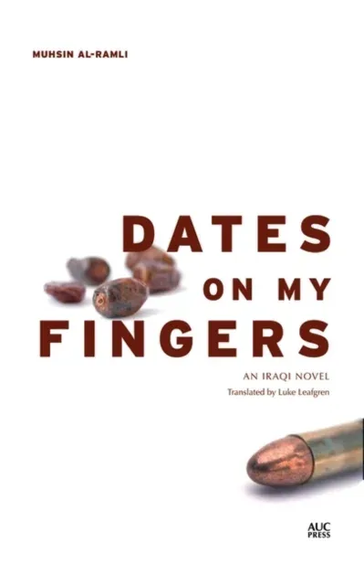 Dates on My Fingers : An Iraqi Novel