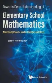 TOWARDS DEEP UNDERSTANDING OF ELEMENTARY SCHOOL MATHEMATICS