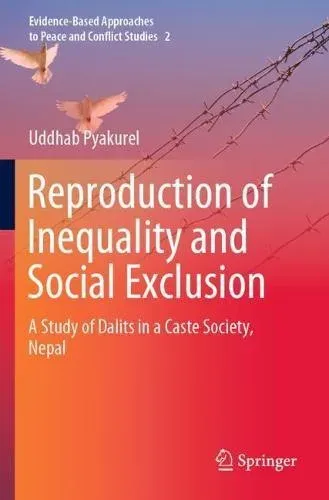 Reproduction of Inequality and Social Exclusion : A Study of Dalits in a Caste Society, Nepal