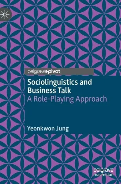 Sociolinguistics and Business Talk : A Role-Playing Approach