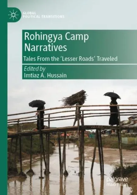 Rohingya Camp Narratives : Tales From the 'Lesser Roads' Traveled