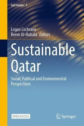 Sustainable Qatar : Social, Political and Environmental Perspectives