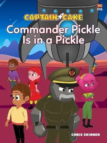 Captain Cake: Commander Pickle Is in a Pickle