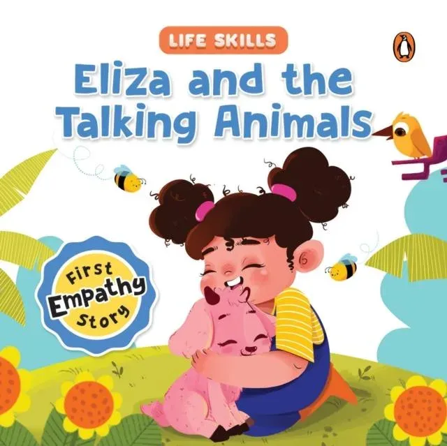 Eliza and the Talking Animals (Life Skills Series) : First Empathy Story An Illustrated Storybook for Children, Teaching Valuable Lessons in Compassion and Empathy Book for 5+ [Penguin Early Learning Series]
