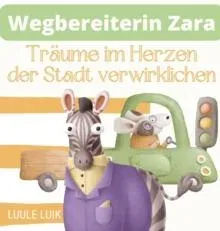 Wegbereiterin Zara: Träume im Herzen der Stadt verwirklichen