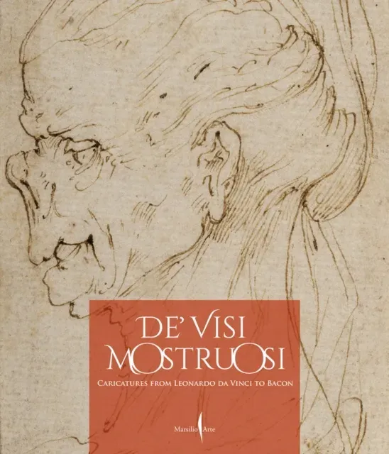 De' visi mostruosi: Caricatures from Leonardo da Vinci to Bacon
