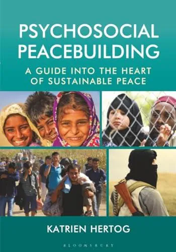 Psychosocial Peacebuilding: A Guide Into the Heart of Sustainable Peace
