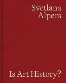 Is Art History? : Selected Writings
