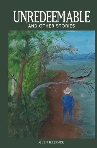 Unredeemable and other stories