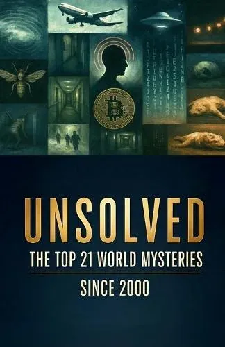 Unsolved: The Top 21 World Mysteries Since 2000