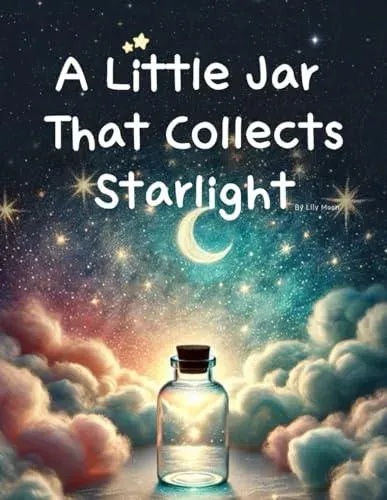 A Little Jar That Collects Starlight: The Three Secrets Told by Starlight