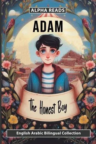 Adam the Honest boy : English Arabic bilingual