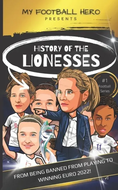 My Football Hero: History of the Lionesses: FROM BEING BANNED FROM PLAYING TO WINNING EURO 2022!