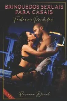Brinquedos Sexuais para Casais: Fantasias Proibidas