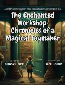 The Enchanted Workshop: Chronicles of a Magical Toymaker