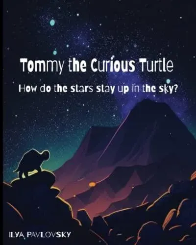 Tommy the Curious Turtle: How do the Stars Stay Up in the Sky?