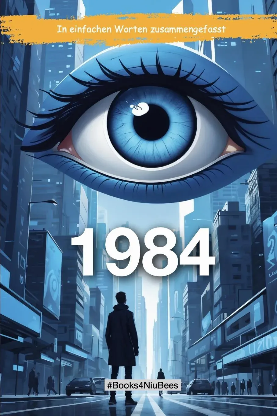 George Orwell's "1984": In einfachen Worten zusammengefasst