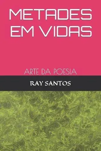 METADES EM VIDAS: ARTE DA POESIA