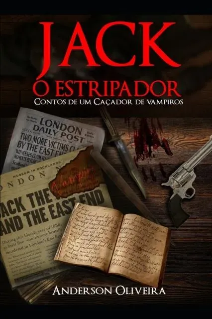 Jack, o Estripador: Contos de um Caçador de Vampiros