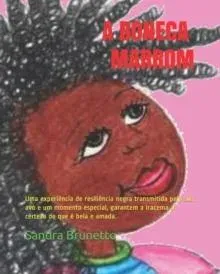 A BONECA MARROM : Uma experiência de resiliência negra transmitida pela sua avó e um momento especial, garantem a Iracema a certeza de que é bela e amada.