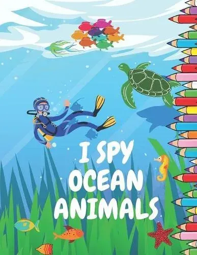 I Spy Ocean Animals: Picture Book for Children Preschool and Kindergarden Toddlers A Fun Guessing Game
