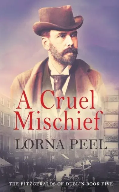 A Cruel Mischief: The Fitzgeralds of Dublin Book Five