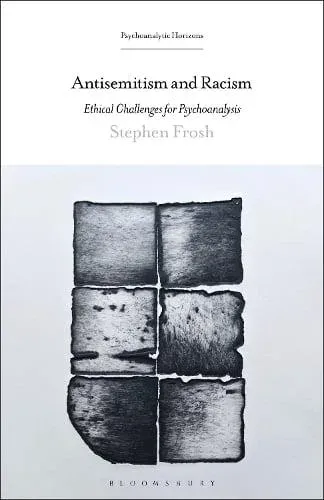 Antisemitism and Racism: Ethical Challenges for Psychoanalysis