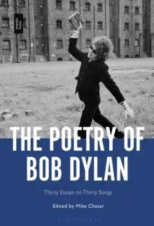 The Poetry of Bob Dylan: Thirty Essays on Thirty Songs