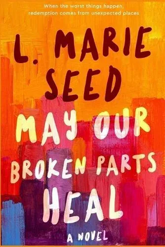 May Our Broken Parts Heal: A Novel