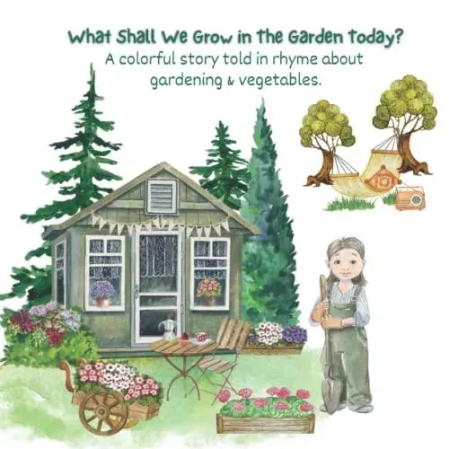 What Shall We Grow in The Garden Today?: Introducing Children to Vegetables Thru Fun Rhymes
