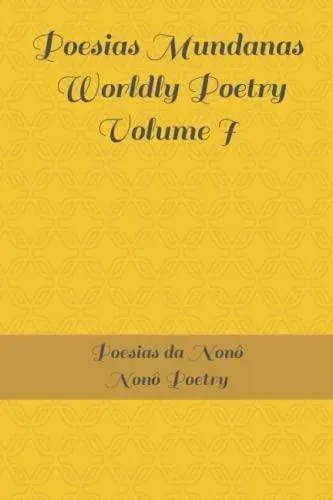 Poesias Mundanas / Worldly Poetry Volume I