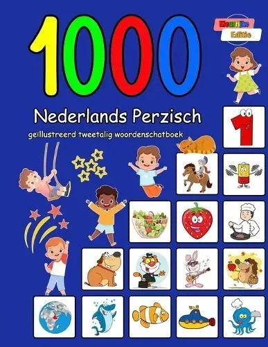 1000 Nederlands Perzisch geïllustreerd tweetalig woordenschatboek: Kleurrijke editie