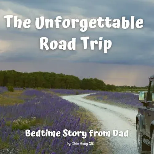Bedtime Story from Dad: The Unforgettable Road Trip. A Story for Dad to Tell His Children Before Bed or Anytime An inspirational Storybook About Growing Up & Friendship on a Road Trip for Fathers to Enjoy with Their Kids