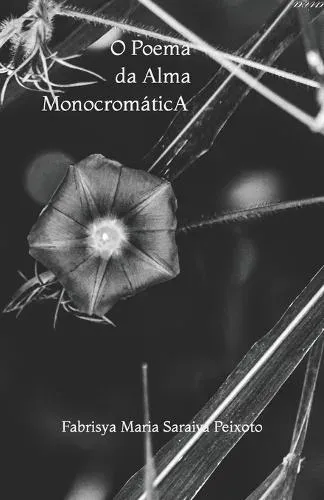 O Poema da Alma monocromática