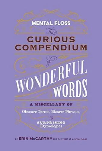 Mental Floss: Curious Compendium of Wonderful Words