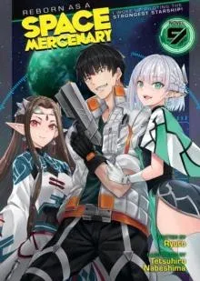 Reborn as a Space Mercenary: I Woke Up Piloting the Strongest Starship! (Light Novel) Vol. 9