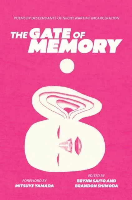 The Gate of Memory : Poems by Descendants of Nikkei Wartime Incarceration