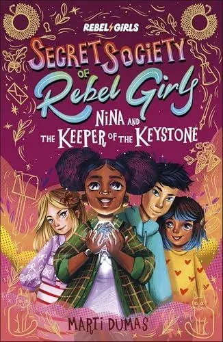 Nina and the Keeper of the Keystone : Secret Society of Rebel Girls