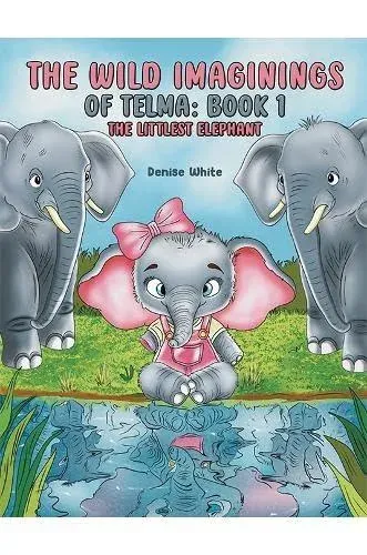 Wild Imaginings of Telma: Book 1