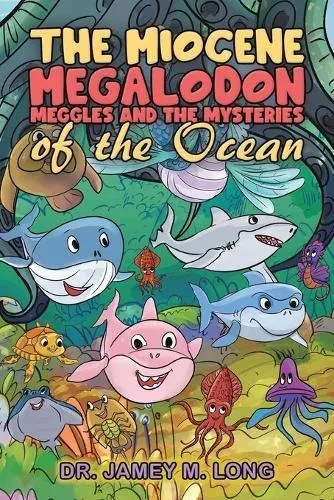 Miocene Megalodon: Meggles and the Mysteries of the Ocean