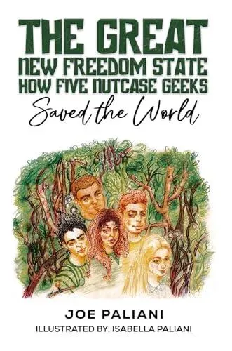 Great New Freedom State: How Five Nutcase Geeks Saved the World