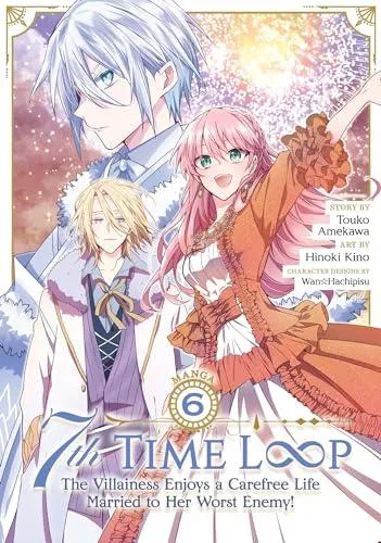 7th Time Loop: The Villainess Enjoys a Carefree Life Married to Her Worst Enemy! (Manga) Vol. 6