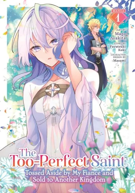 Too-Perfect Saint: Tossed Aside by My Fiance and Sold to Another Kingdom (Manga) Vol. 1