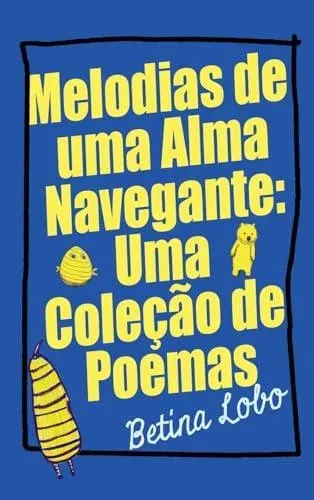 Melodias de uma Alma Navegante: Uma Coleção de Poemas