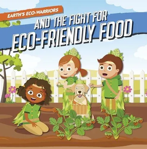 Earth’s Eco-Warriors and the Fight for Eco-Friendly Food