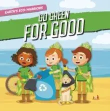 Earth’s Eco-Warriors Go Green for Good